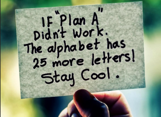 If Plan A Doesn’t Work, There Will Be a Better Plan